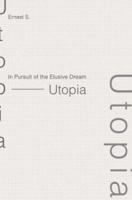 In Pursuit of the Elusive Dream - Utopia 0595750222 Book Cover