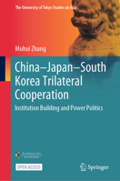 China-Japan-South Korea Trilateral Cooperation: Institution Building and Power Politics 9819791472 Book Cover