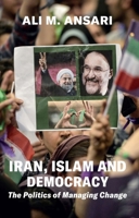 Iran, Islam, and Democracy: The Politics of Managing Change 1862031517 Book Cover