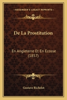 De La Prostitution: En Angleterre Et En Ecosse (1857) 1247700070 Book Cover