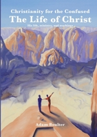 The Life of Christ: Jesus, his life, and his teachings 1326458140 Book Cover