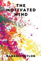 The Motivated Mind B088LBXBYD Book Cover