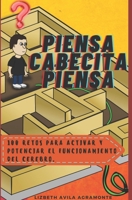 Piensa Cabecita Piensa: 100 Retos para activar y potenciar el funcionamiento del cerebro. B0915HWY45 Book Cover