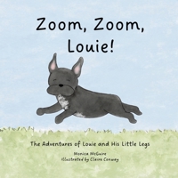 Zoom, Zoom, Louie!: The Adventures of Louie and His Little Legs B0GZSD191G Book Cover