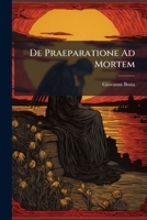 De Praeparatione Ad Mortem: In... Nova Editione Additum Est Insigne Testamentum Ejusdem... Auctoris... 1175220493 Book Cover
