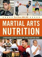 Martial Arts Nutrition: A Precision Guide to Fueling Your Fighting Edge 080483931X Book Cover