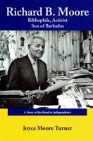 Richard B. Moore Bibliophile, Activist Son of Barbados: A Story of the Road to Independence 1574781480 Book Cover