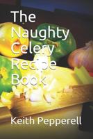 The Naughty Celery Recipe Book 1791644066 Book Cover