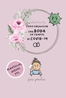Cómo organizar una boda en tiempos de COVID-19: Guía práctica B08Z4CNXRS Book Cover