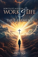How to Get Ahead in Work and Life : The G Element 1967670064 Book Cover