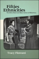 Fifties Ethnicities: The Ethnic Novel and Mass Culture at Midcentury 143844768X Book Cover