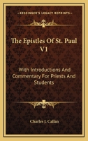 The Epistles Of St. Paul V1: With Introductions And Commentary For Priests And Students: Romans, First And Second Corinthians, Galatians 1162980613 Book Cover