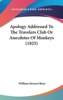 Apology Addressed To The Travelers Club Or Anecdotes Of Monkeys 1120156777 Book Cover