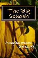 The Big Squash 1500471623 Book Cover