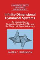 Infinite-Dimensional Dynamical Systems: An Introduction to Dissipative Parabolic PDEs and the Theory of Global Attractors (Cambridge Texts in Applied Mathematics) 0521635640 Book Cover