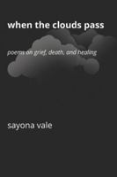 When the Clouds Pass: Poems on Grief, Death, and Healing B0G44GDZP6 Book Cover