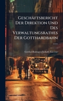 Geschäftsbericht Der Direktion Und Des Verwaltungsrathes Der Gotthardbahn ...... (French Edition) 1024521281 Book Cover