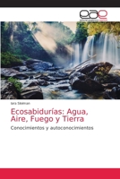 Ecosabidurías: Agua, Aire, Fuego y Tierra 6203584711 Book Cover