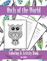 Owls of the World - Coloring and Activity Book: for adults B08VRCWX5Y Book Cover