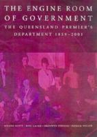The Engine Room of Government: The Qld Premier's Department 0702232653 Book Cover