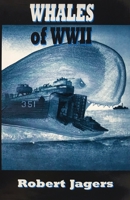 Whales of World War II: Military Life of Robert Jagers June 1942 to October 1945 0974474304 Book Cover