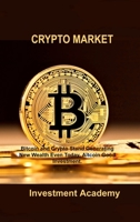 Crypto Market: Bitcoin and Crypto Stand Generating New Wealth Even Today, Altcoin Good Investment. 1806030365 Book Cover