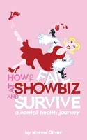 How To Fail At Showbiz and Survive: A Mental Health Journey 1922497703 Book Cover