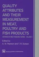 Quality Attributes and Their Measurement in Meat, Poultry and Fish Products (Advances in Meat Research, Vol 9) 1461359066 Book Cover