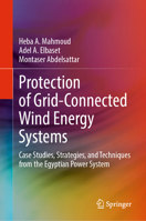 Protection of Grid-Connected Wind Energy Systems: Case Studies, Strategies, and Techniques from the Egyptian Power System 3031831985 Book Cover