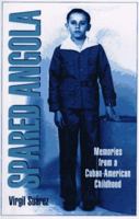 Spared Angola: Memories from a Cuban-American Childhood 1558851976 Book Cover