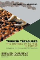 Turkish Treasures: The Journey of Coffee in Turkey: Exploring the Turkish Coffee Tradition B0CLHWMR2W Book Cover