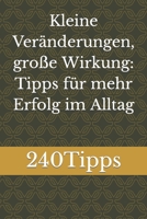 Kleine Veränderungen, große Wirkung: Tipps für mehr Erfolg im Alltag B0C2TBB4WC Book Cover