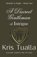 A Discreet Gentleman of Intrigue: The Discreet Gentleman Series: Brander & Regin - Book 4 (Hansen Series) 1724940570 Book Cover