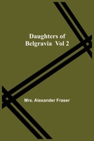 Daughters of Belgravia Volume II 1539613844 Book Cover