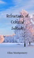 Refractions of Celestial Solitude 3690802091 Book Cover