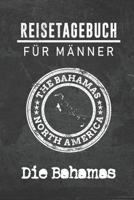Reisetagebuch f�r M�nner Die Bahamas: 6x9 Reise Journal I Notizbuch mit Checklisten zum Ausf�llen I Perfektes Geschenk f�r den Trip nach Die Bahamas f�r jeden Reisenden 1712463136 Book Cover
