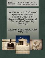 WHDH, Inc. v. U.S. Court of Appeals for District of Columbia Circuit U.S. Supreme Court Transcript of Record with Supporting Pleadings 1270591444 Book Cover