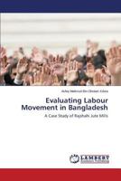 Evaluating Labour Movement in Bangladesh 3659541001 Book Cover