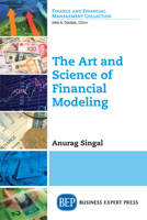 The Art and Science of Financial Modeling 1948976943 Book Cover