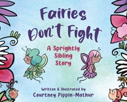 Fairies Don't Fight: A Sprightly Sibling Story 1510775765 Book Cover