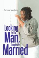 Looking for the Man, I Thought I Married 154347702X Book Cover