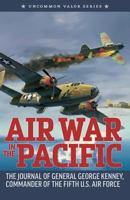 Air War in the Pacific (Annotated): The Journal of General George Kenney, Commander of the Fifth U.S. Air Force 035909922X Book Cover