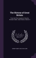 The History of Great Britain, from the First Invasion by the Romans Under Julius Caesar, Vol. 3 of 12: Written on a New Plan (Classic Reprint) 1346766886 Book Cover