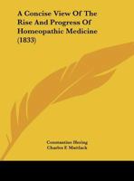A Concise View of the Rise and Progress of Homoeopathic Medicine 1017684197 Book Cover