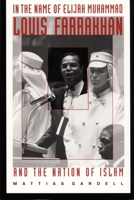 In the Name of Elijah Muhammad: Louis Farrakhan and The Nation of Islam (C. Eric Lincoln Series on the Black Experience) 0822318458 Book Cover