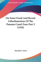 On Some Fossil And Recent Lithothamnieae Of The Panama Canal Zone Part 2 1120962293 Book Cover