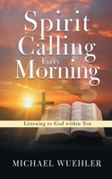 Spirit Calling Every Morning: Listening to God within You 1645522482 Book Cover