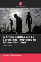 A África política em Le Cercle des Tropiques de Alioum Fantouré: Estudo crítico 6206187810 Book Cover