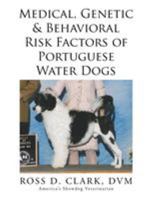 Medical, Genetic & Behavioral Risk Factors of Portuguese Water Dogs 149904593X Book Cover