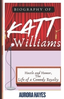 Biography of Katt Williams: Hustle and Humor, the Life of a Comedy Royalty B0DTTF2MKB Book Cover